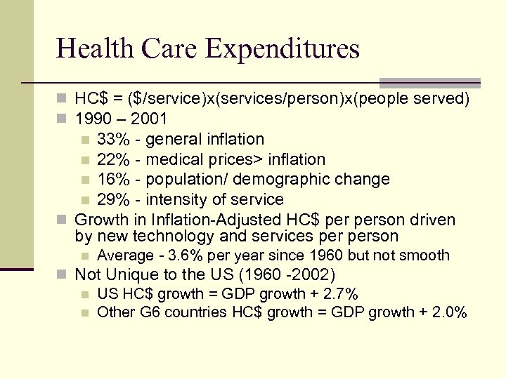 Health Care Expenditures n HC$ = ($/service)x(services/person)x(people served) n 1990 – 2001 33% -