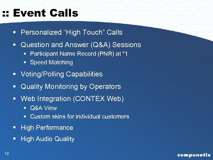 : : Event Calls § Personalized “High Touch” Calls § Question and Answer (Q&A)
