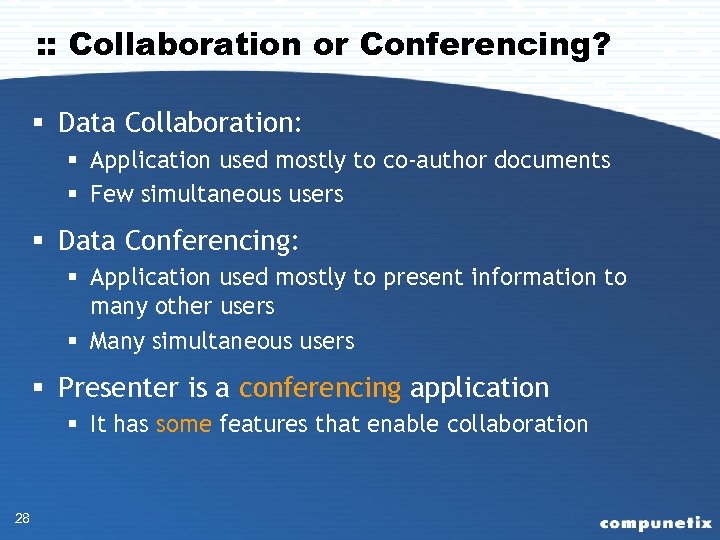 : : Collaboration or Conferencing? § Data Collaboration: § Application used mostly to co-author