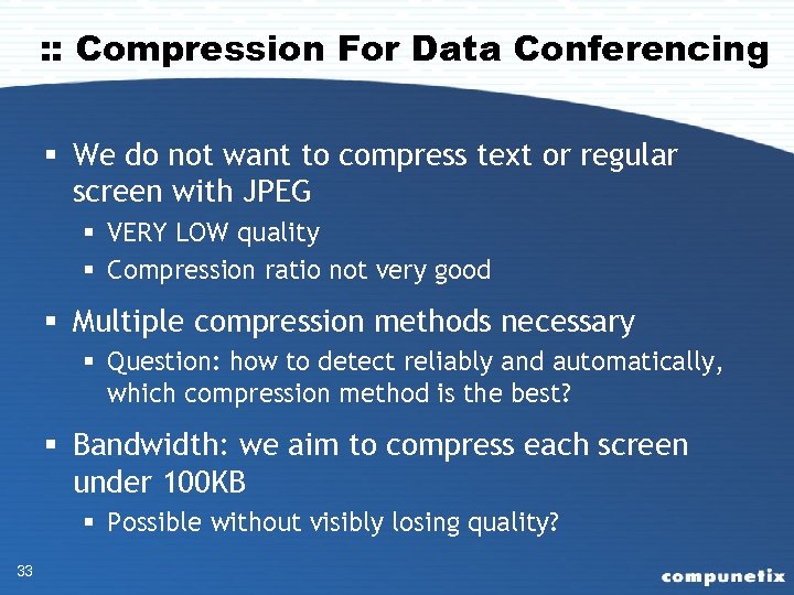 : : Compression For Data Conferencing § We do not want to compress text