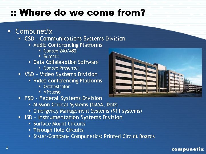 : : Where do we come from? § Compunetix § CSD – Communications Systems