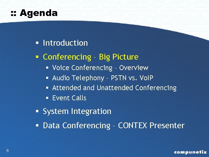 : : Agenda § Introduction § Conferencing – Big Picture § § Voice Conferencing