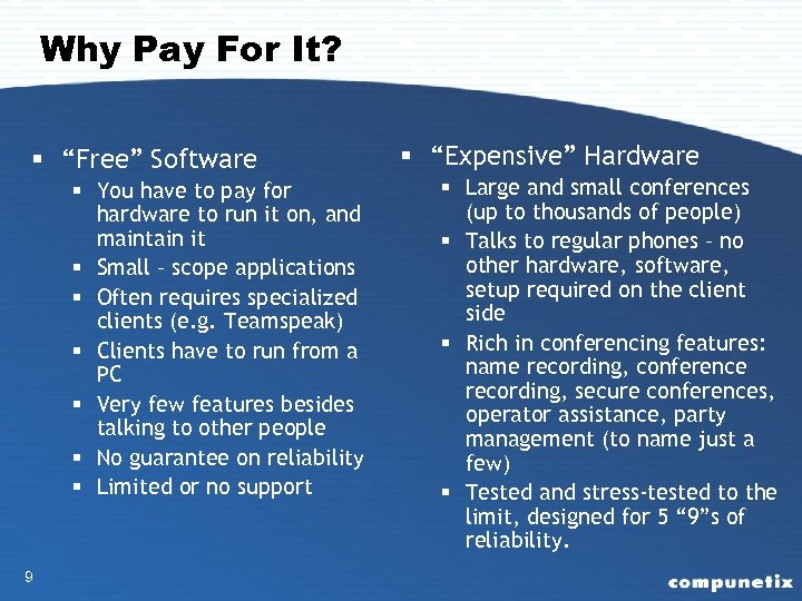 Why Pay For It? § “Free” Software § You have to pay for hardware