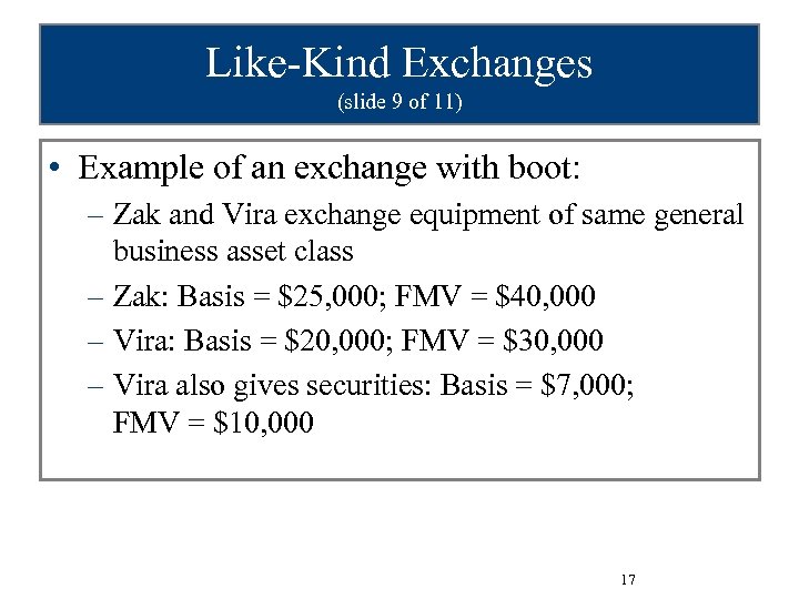 Like-Kind Exchanges (slide 9 of 11) • Example of an exchange with boot: –