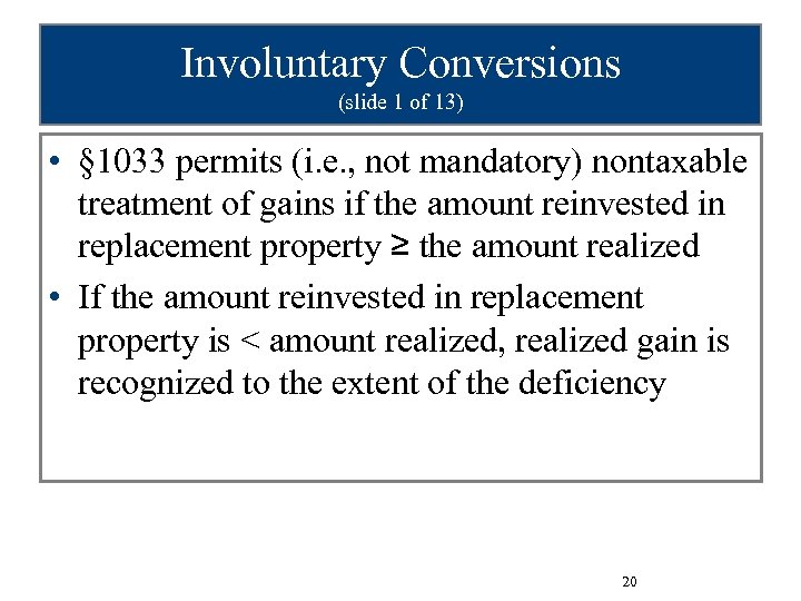 Involuntary Conversions (slide 1 of 13) • § 1033 permits (i. e. , not