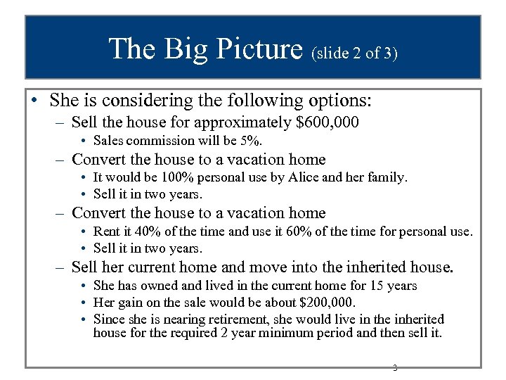 The Big Picture (slide 2 of 3) • She is considering the following options: