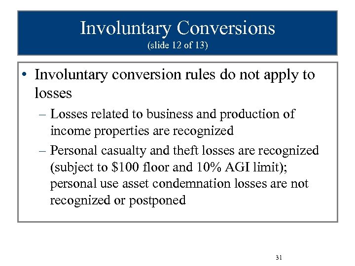 Involuntary Conversions (slide 12 of 13) • Involuntary conversion rules do not apply to