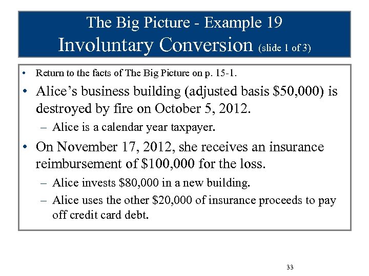 The Big Picture - Example 19 Involuntary Conversion (slide 1 of 3) • Return