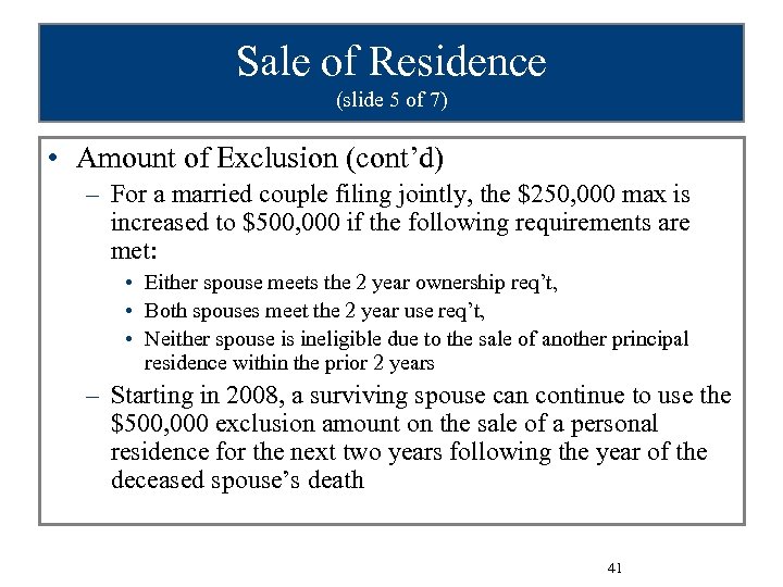 Sale of Residence (slide 5 of 7) • Amount of Exclusion (cont’d) – For