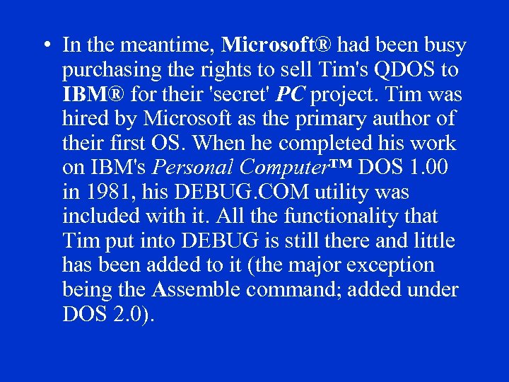  • In the meantime, Microsoft® had been busy purchasing the rights to sell