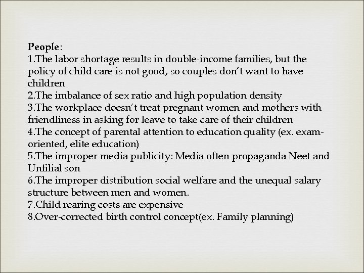 People: 1. The labor shortage results in double-income families, but the policy of child