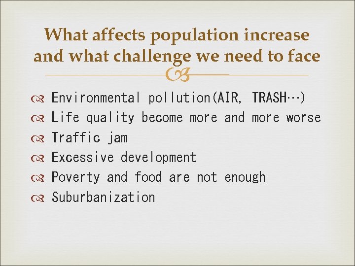 What affects population increase and what challenge we need to face Environmental pollution(AIR, TRASH…)