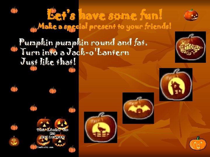 Let’s have some fun! Make a special present to your friends! Pumpkin pumpkin round