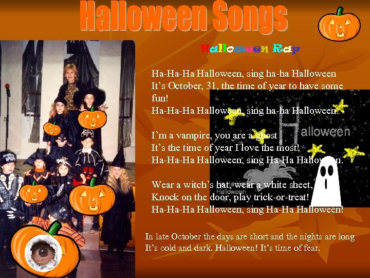 Halloween Rap Ha-Ha-Ha Halloween, sing ha-ha Halloween It’s October, 31, the time of year