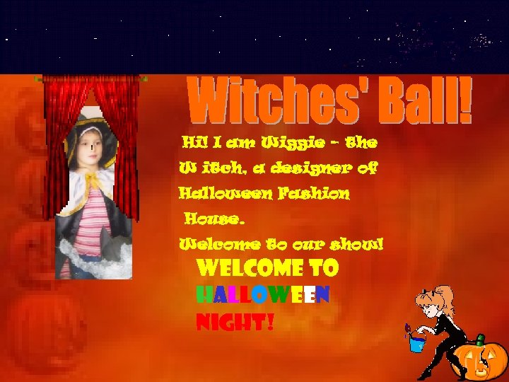 Hi! I am Wiggie – the W itch, a designer of Halloween Fashion House.