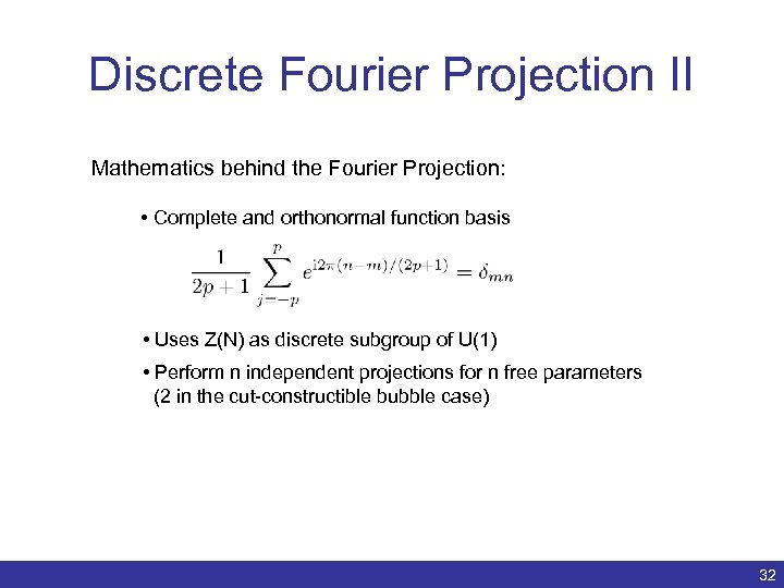 Discrete Fourier Projection II Mathematics behind the Fourier Projection: • Complete and orthonormal function