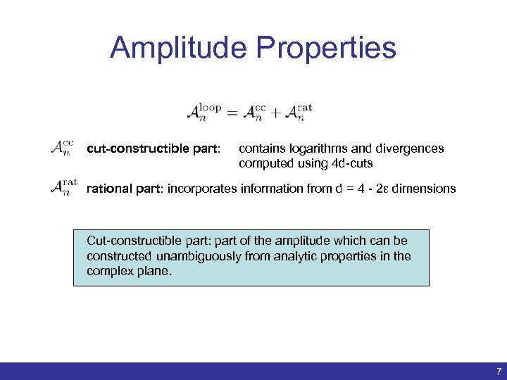 Amplitude Properties cut-constructible part: contains logarithms and divergences computed using 4 d-cuts rational part: