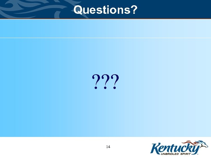 Questions? ? ? ? 14 