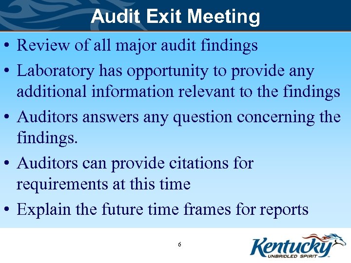 Audit Exit Meeting • Review of all major audit findings • Laboratory has opportunity