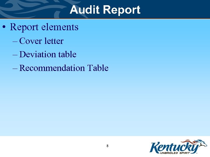 Audit Report • Report elements – Cover letter – Deviation table – Recommendation Table