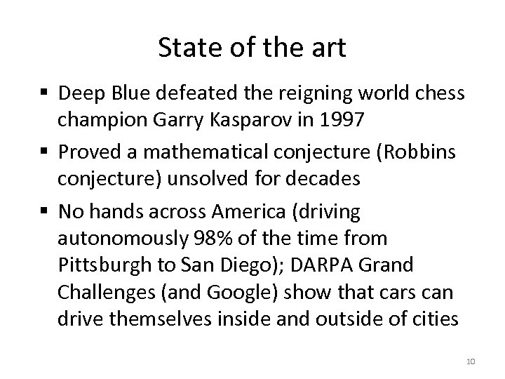 State of the art § Deep Blue defeated the reigning world chess champion Garry