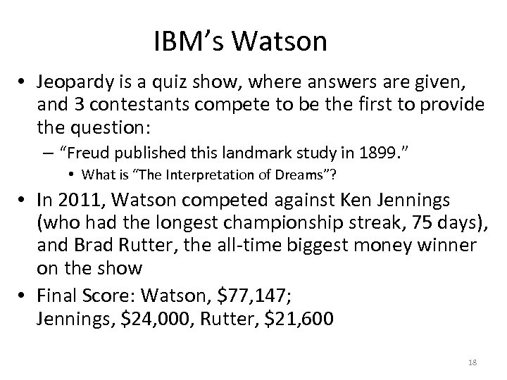 IBM’s Watson • Jeopardy is a quiz show, where answers are given, and 3