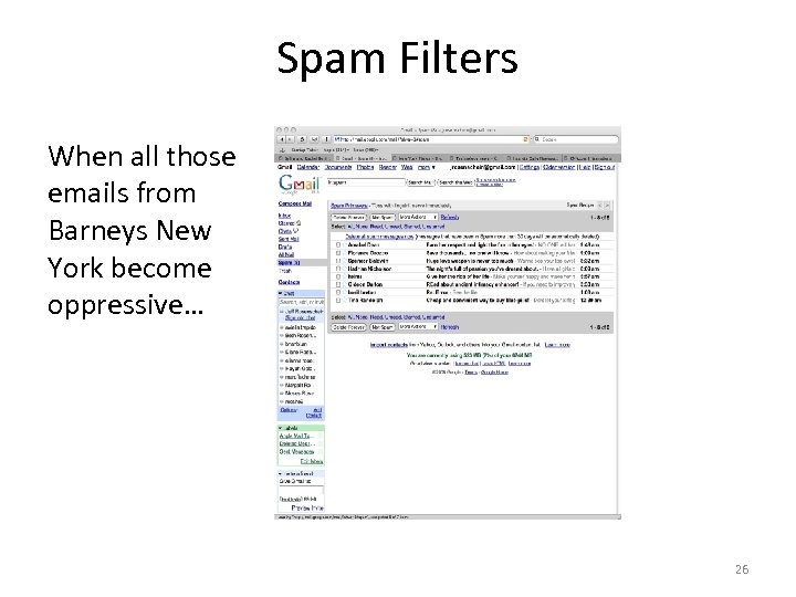 Spam Filters When all those emails from Barneys New York become oppressive… 26 