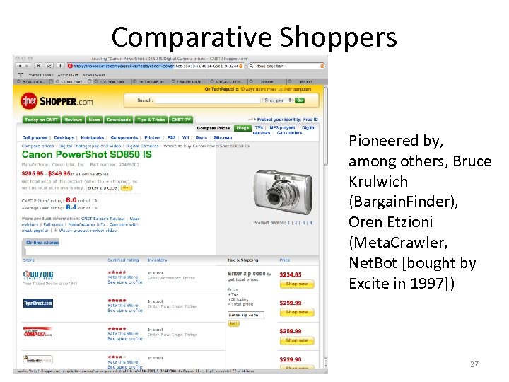 Comparative Shoppers Pioneered by, among others, Bruce Krulwich (Bargain. Finder), Oren Etzioni (Meta. Crawler,