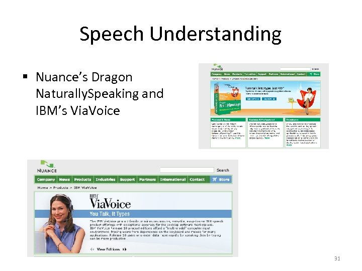 Speech Understanding § Nuance’s Dragon Naturally. Speaking and IBM’s Via. Voice 31 
