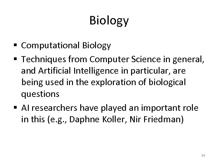Biology § Computational Biology § Techniques from Computer Science in general, and Artificial Intelligence