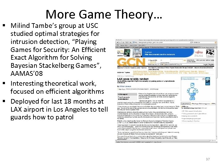 More Game Theory… § Milind Tambe’s group at USC studied optimal strategies for intrusion