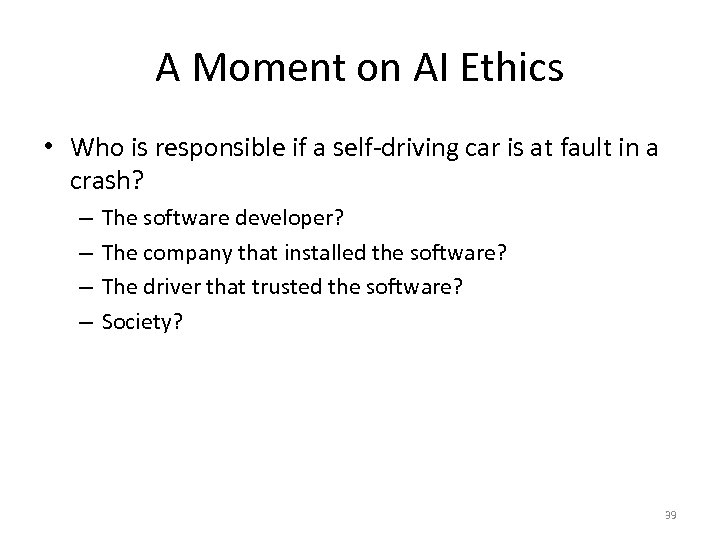 A Moment on AI Ethics • Who is responsible if a self-driving car is