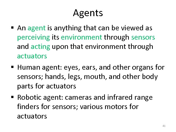 Agents § An agent is anything that can be viewed as perceiving its environment