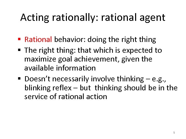 Acting rationally: rational agent § Rational behavior: doing the right thing § The right
