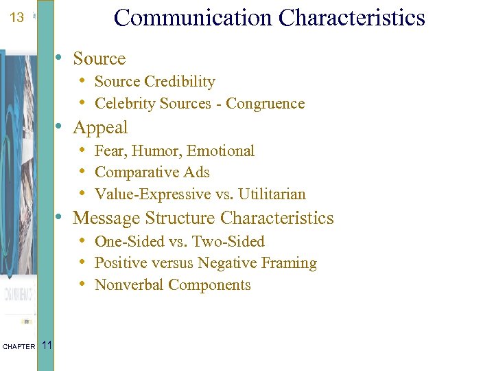 Communication Characteristics 13 • Source Credibility • Celebrity Sources - Congruence • Appeal •