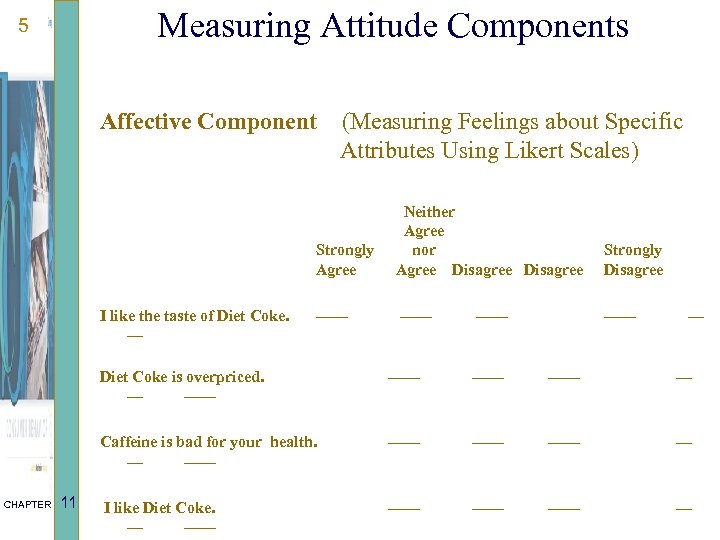 Measuring Attitude Components 5 Affective Component (Measuring Feelings about Specific Attributes Using Likert Scales)