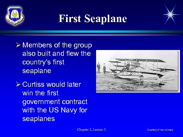 First Seaplane Ø Members of the group also built and flew the country’s first