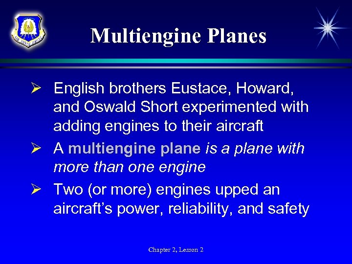 Multiengine Planes Ø English brothers Eustace, Howard, and Oswald Short experimented with adding engines