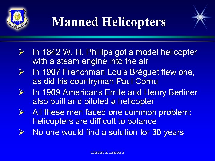 Manned Helicopters Ø In 1842 W. H. Phillips got a model helicopter with a