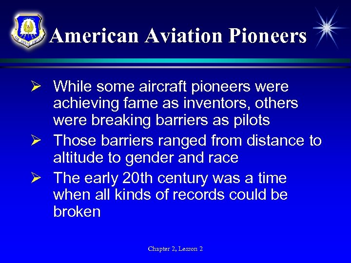 American Aviation Pioneers Ø While some aircraft pioneers were achieving fame as inventors, others