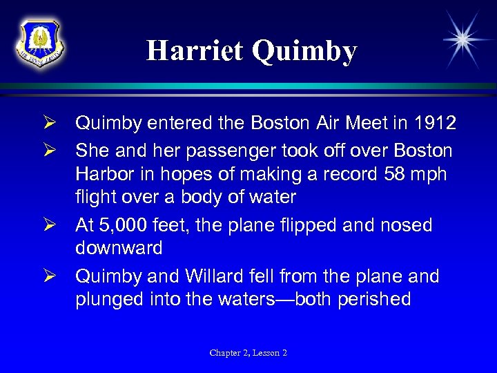 Harriet Quimby Ø Quimby entered the Boston Air Meet in 1912 Ø She and