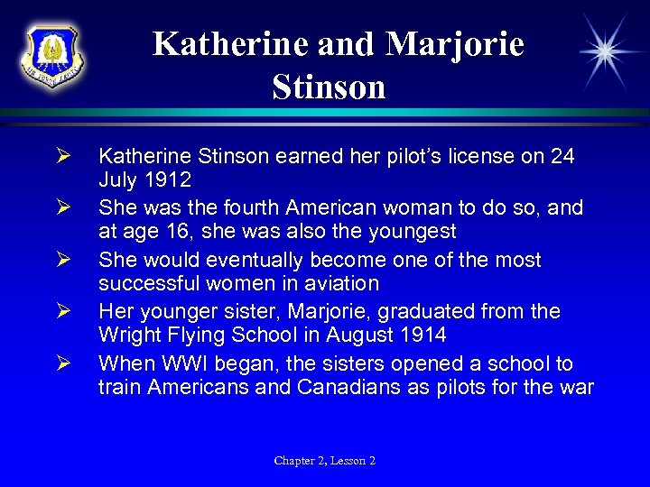 Katherine and Marjorie Stinson Ø Ø Ø Katherine Stinson earned her pilot’s license on