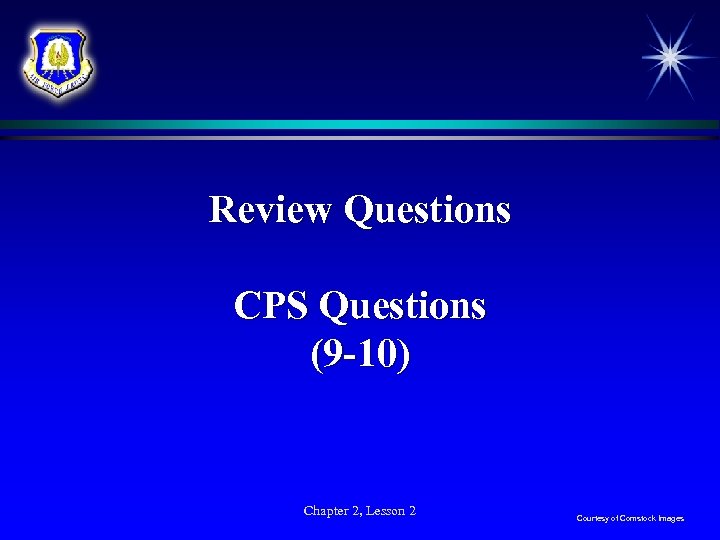 Review Questions CPS Questions (9 -10) Chapter 2, Lesson 2 Courtesy of Comstock Images