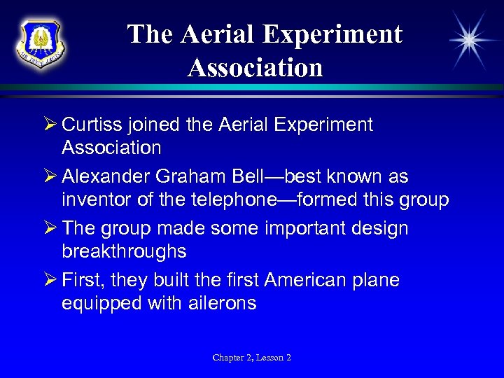 The Aerial Experiment Association Ø Curtiss joined the Aerial Experiment Association Ø Alexander Graham