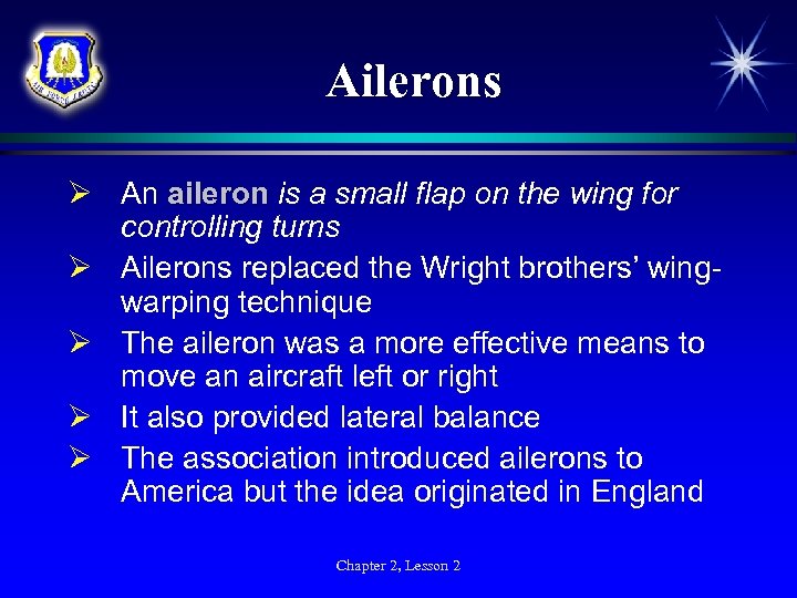 Ailerons Ø An aileron is a small flap on the wing for controlling turns