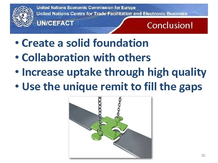 UN Economic Commission for Europe Conclusion! • Create a solid foundation • Collaboration with