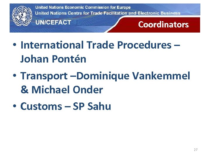 UN Economic Commission for Europe Coordinators • International Trade Procedures – Johan Pontén •