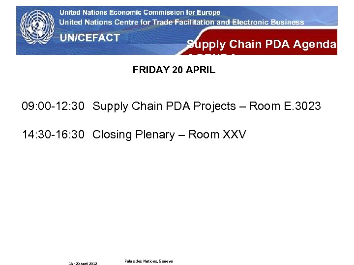 UN Economic Commission for Europe Supply Chain PDA Agenda AGENDA FRIDAY 20 APRIL 09: