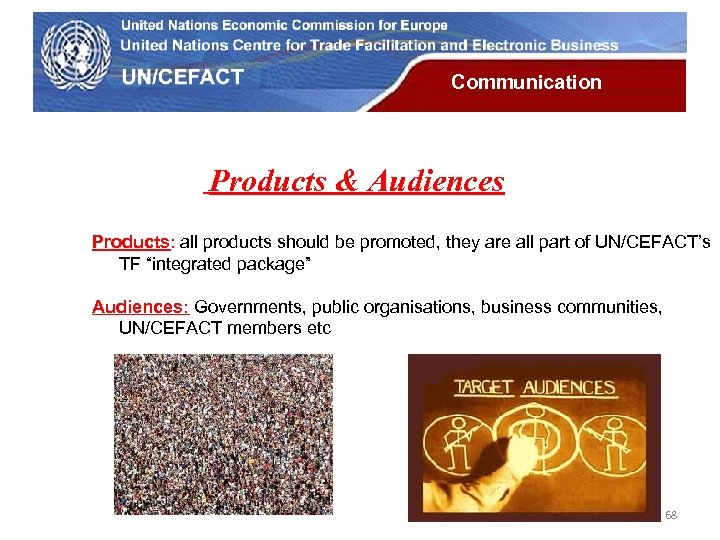 UN Economic Commission for Europe Communication Products & Audiences Products: all products should be