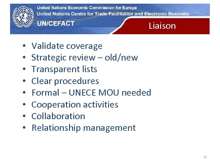 UN Economic Commission for Europe • • Liaison Validate coverage Strategic review – old/new